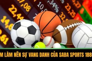 SABA Sports 188BET – Cược Thả Ga, Rinh Về Thưởng Khủng
