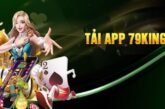 Tải app 79King – Giao diện mượt, chơi game dễ trúng thưởng