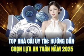 Top Nhà Cái Uy Tín: Hướng Dẫn Chọn Lựa An Toàn Năm 2025