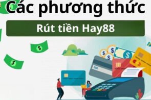 Hướng Dẫn Rút Tiền HAY88: Đơn Giản, Dễ Hiểu Cho Người Mới
