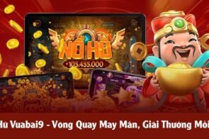 Nổ Hũ Vuabai9 – Vòng Quay May Mắn, Giải Thưởng Mỗi Ngày