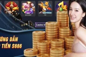 Nạp tiền S666 – Các phương thức nhanh chóng và an toàn