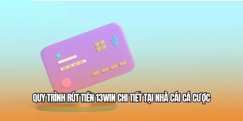 Bản sao của Bản sao của VIPWIN – rut-tien-13win-quy-trin