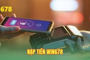 Nạp tiền WIN678 – hướng dẫn chi tiết giúp giao dịch nhanh an toàn chuẩn xác