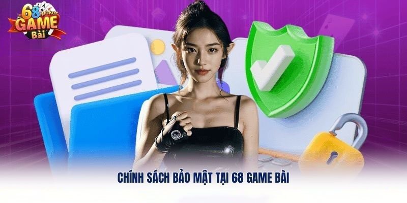 68gamebai99.com – chinh-sach-bao-mat-tai-68-game-bai