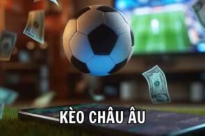 Kèo châu Âu – Cách đọc kèo chuẩn cho người mới