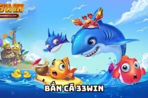 Bắn cá 33Win – Trải nghiệm game bắn cá online sống động hấp dẫn